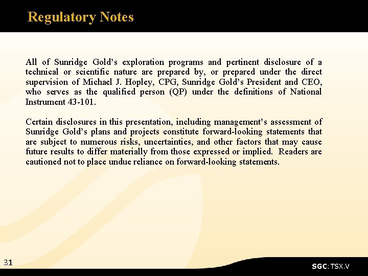 Regulatory Notes All of Sunridge Gold’s exploration programs and pertinent disclosure of a technical