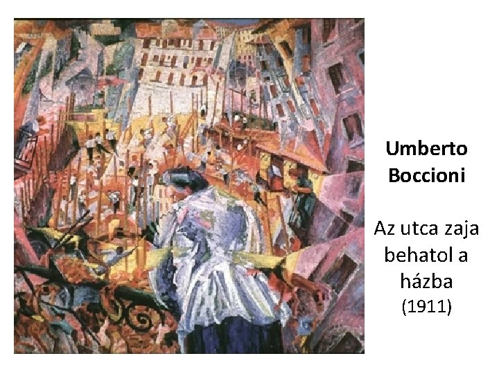 Umberto Boccioni Az utca zaja behatol a házba (1911) 