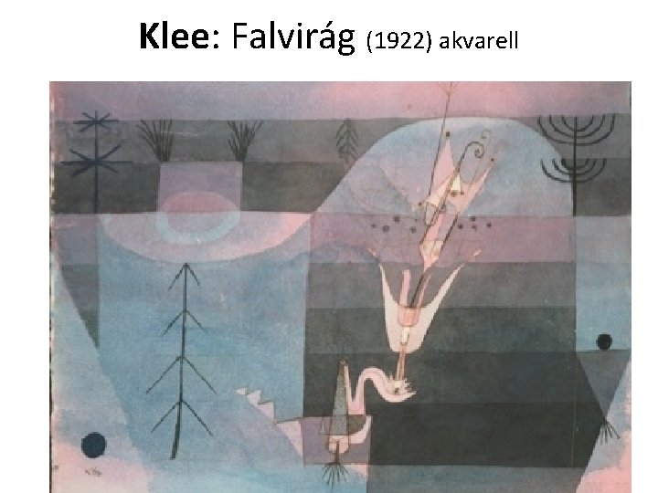 Klee: Falvirág (1922) akvarell 