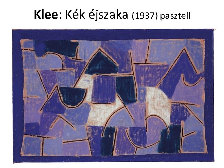 Klee: Kék éjszaka (1937) pasztell 