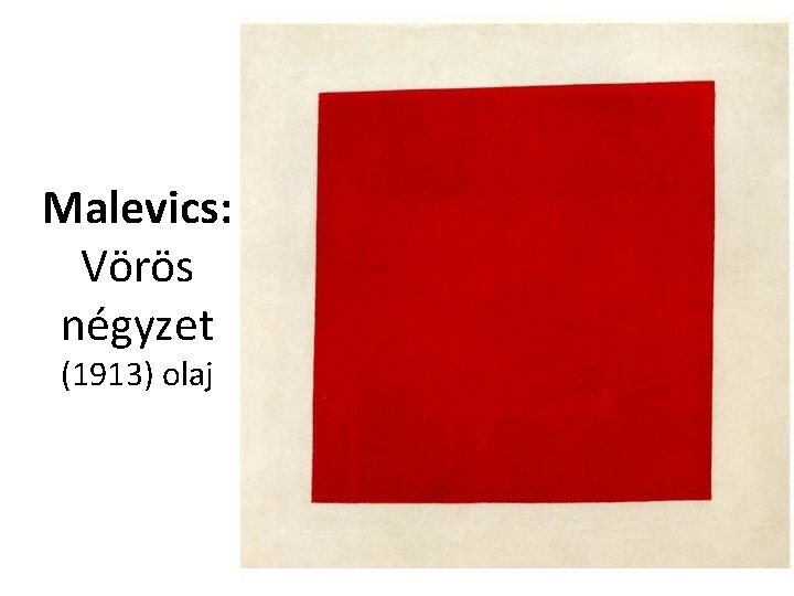 Malevics: Vörös négyzet (1913) olaj 
