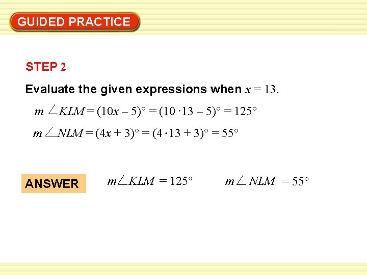 GUIDED PRACTICE STEP 2 Evaluate the given expressions when x = 13. m KLM