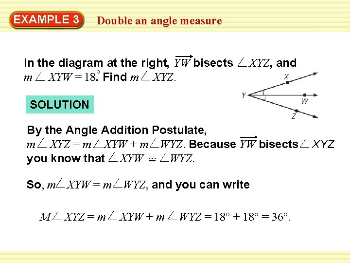 EXAMPLE 3 Double an angle measure In the diagram at the right, YW bisects