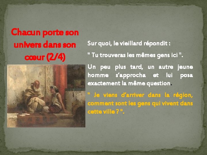 Chacun porte son univers dans son cœur (2/4) Sur quoi, le vieillard répondit :