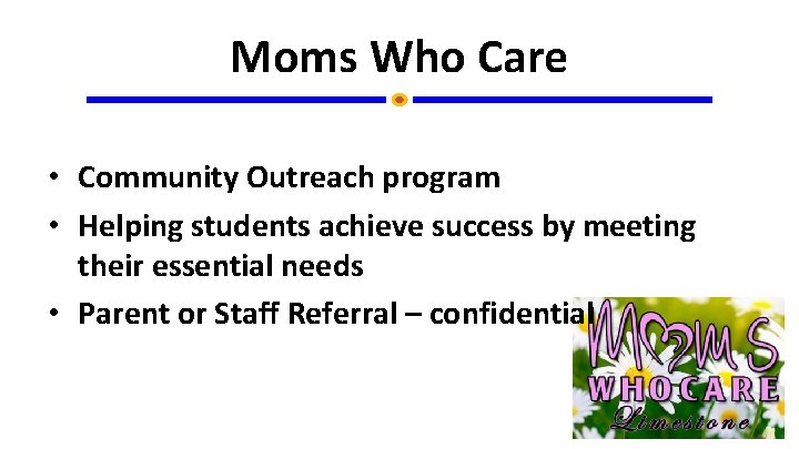 Moms Who Care • Community Outreach program • Helping students achieve success by meeting