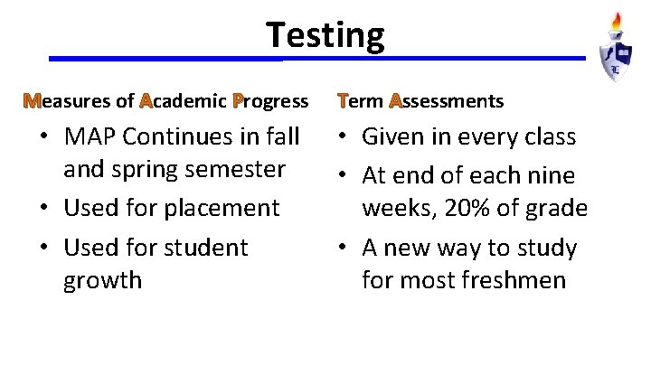 Testing Measures of Academic Progress • MAP Continues in fall and spring semester •