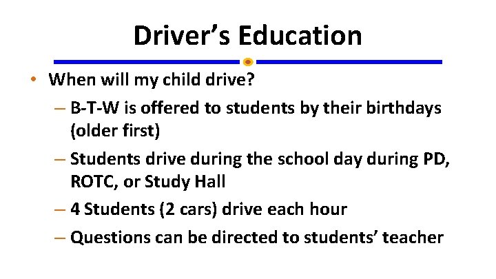 Driver’s Education • When will my child drive? – B-T-W is offered to students