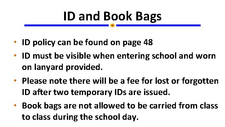 ID and Book Bags • ID policy can be found on page 48 •