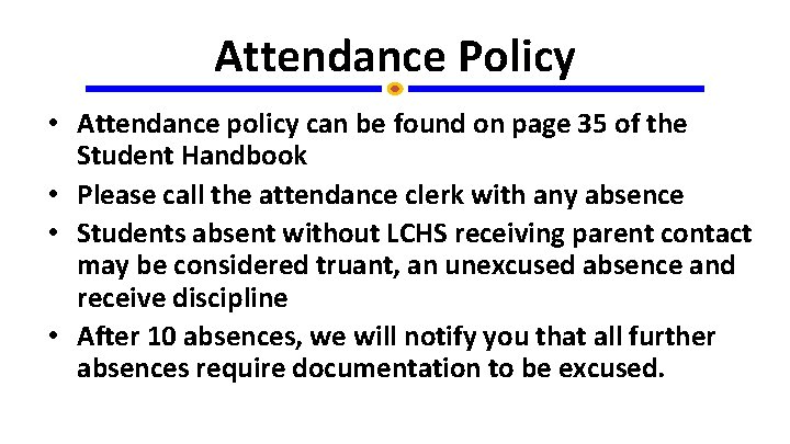 Attendance Policy • Attendance policy can be found on page 35 of the Student