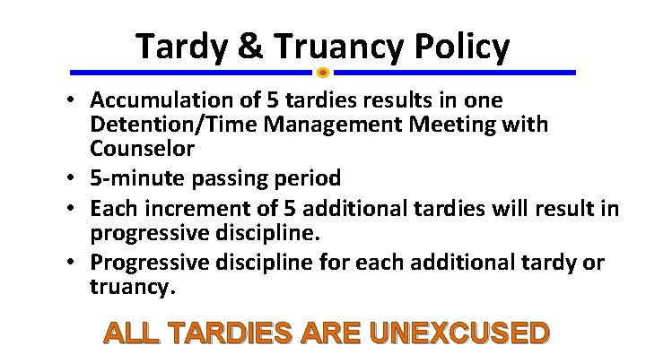 Tardy & Truancy Policy • Accumulation of 5 tardies results in one Detention/Time Management