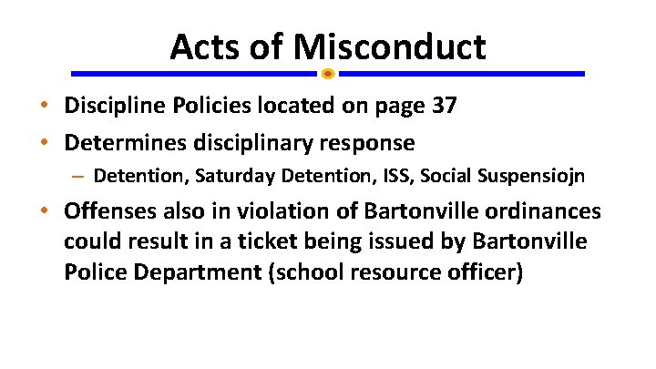 Acts of Misconduct • Discipline Policies located on page 37 • Determines disciplinary response