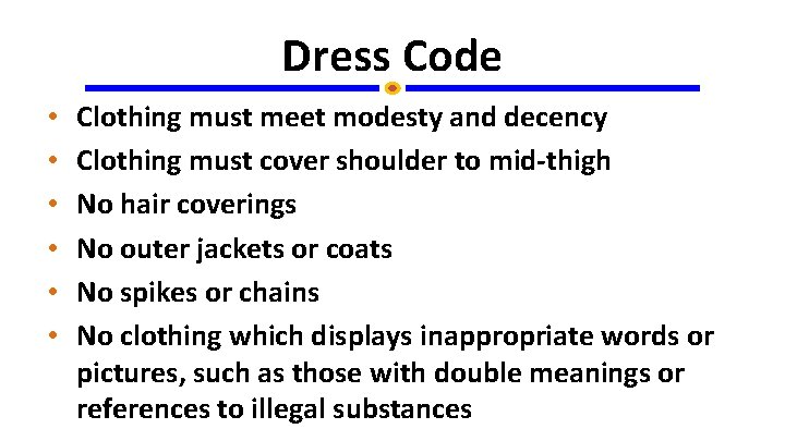 Dress Code • • • Clothing must meet modesty and decency Clothing must cover