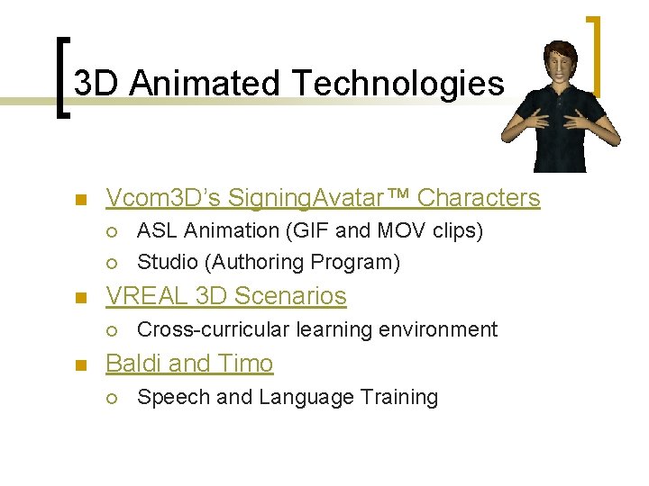 3 D Animated Technologies n Vcom 3 D’s Signing. Avatar™ Characters ¡ ¡ n