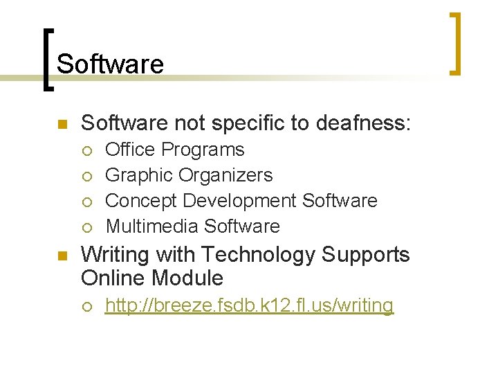 Software not specific to deafness: ¡ ¡ n Office Programs Graphic Organizers Concept Development