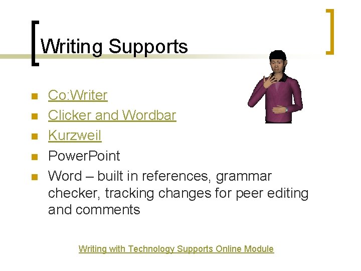 Writing Supports n n n Co: Writer Clicker and Wordbar Kurzweil Power. Point Word