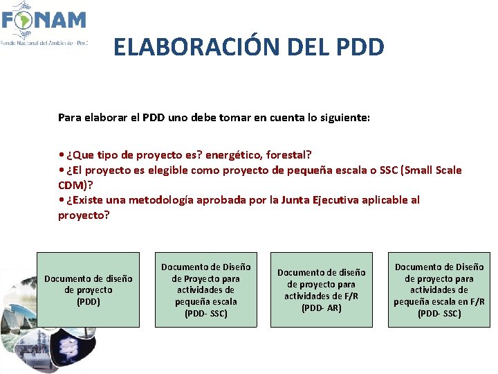 ELABORACIÓN DEL PDD Para elaborar el PDD uno debe tomar en cuenta lo siguiente: