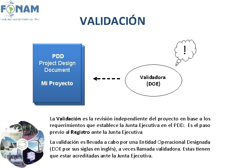 VALIDACIÓN ! PDD Project Design Document Mi Proyecto Validadora (DOE) La Validación es la