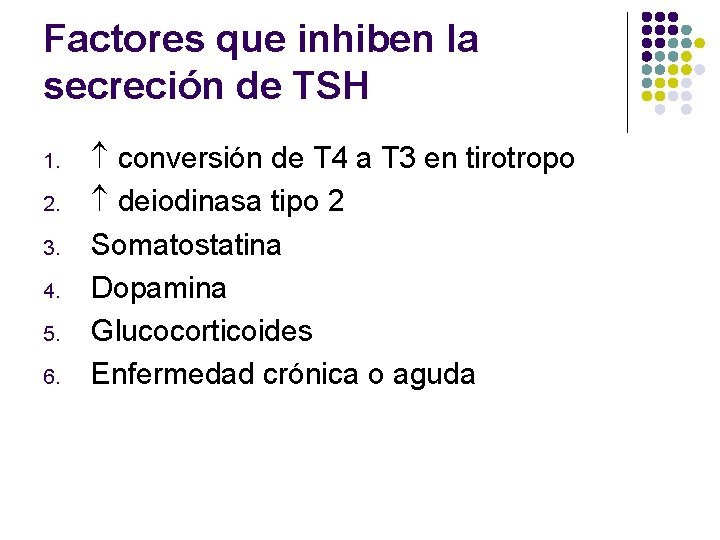 Factores que inhiben la secreción de TSH 1. 2. 3. 4. 5. 6. conversión