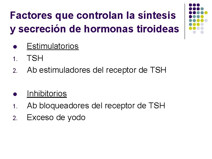 Factores que controlan la síntesis y secreción de hormonas tiroideas l 1. 2. Estimulatorios