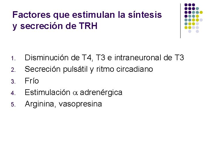 Factores que estimulan la síntesis y secreción de TRH 1. 2. 3. 4. 5.