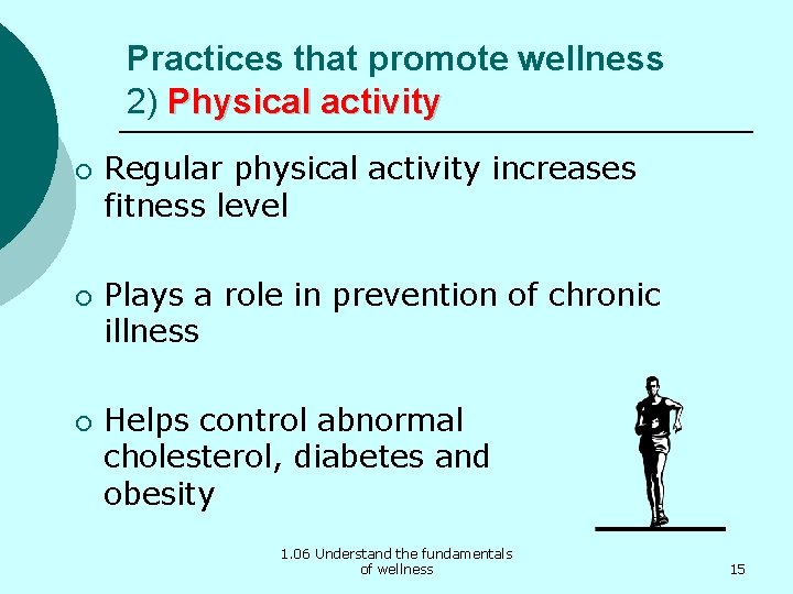 Practices that promote wellness 2) Physical activity ¡ ¡ ¡ Regular physical activity increases