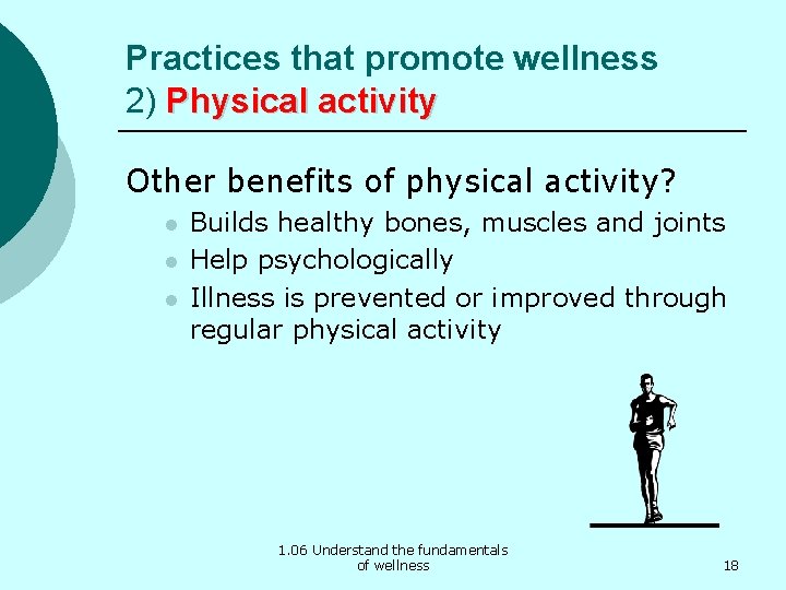 Practices that promote wellness 2) Physical activity Other benefits of physical activity? l l