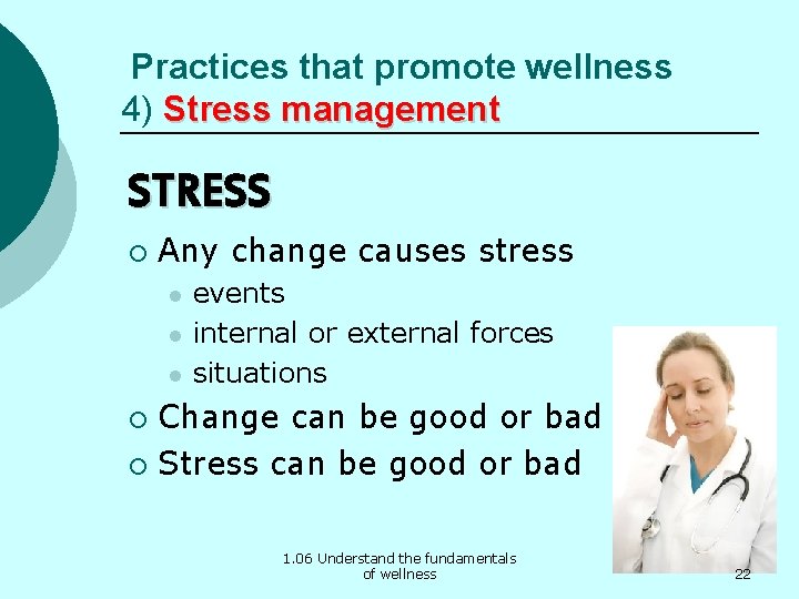 Practices that promote wellness 4) Stress management STRESS ¡ Any change causes stress l