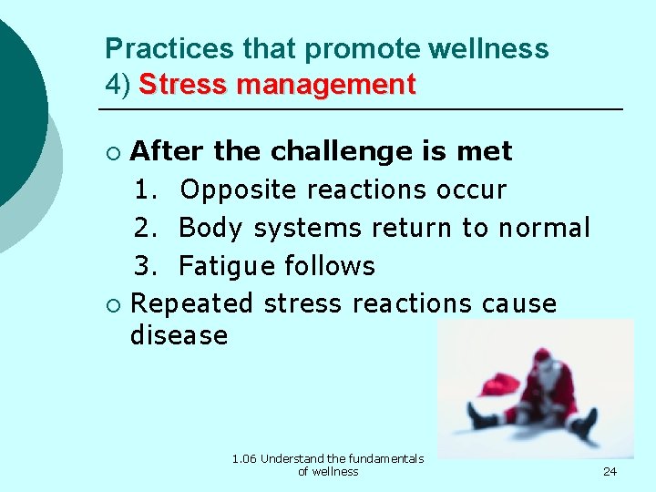 Practices that promote wellness 4) Stress management After the challenge is met 1. Opposite