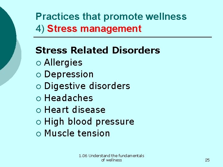 Practices that promote wellness 4) Stress management Stress Related Disorders ¡ Allergies ¡ Depression