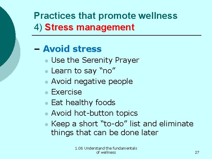 Practices that promote wellness 4) Stress management – Avoid stress l l l l