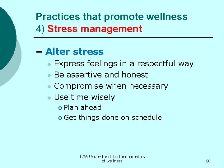 Practices that promote wellness 4) Stress management – Alter stress l l Express feelings