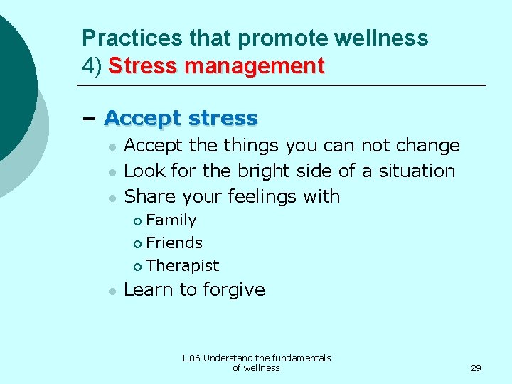 Practices that promote wellness 4) Stress management – Accept stress l l l Accept