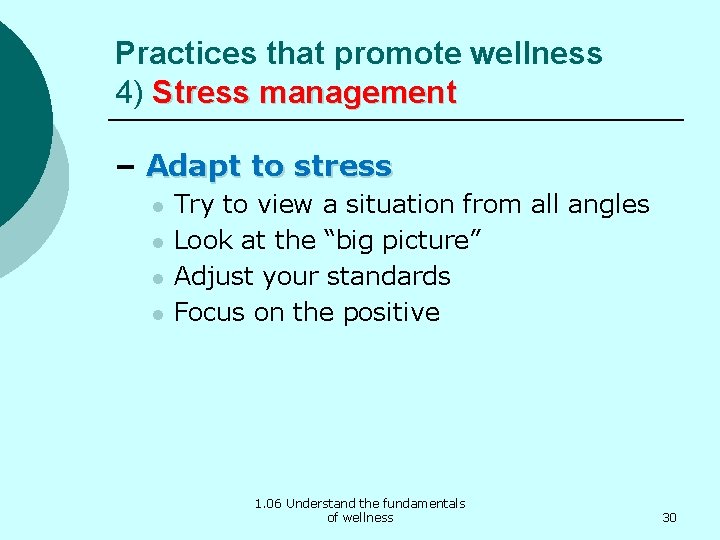 Practices that promote wellness 4) Stress management – Adapt to stress l l Try