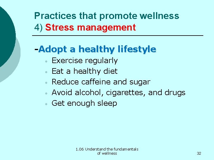 Practices that promote wellness 4) Stress management -Adopt a healthy lifestyle • • •