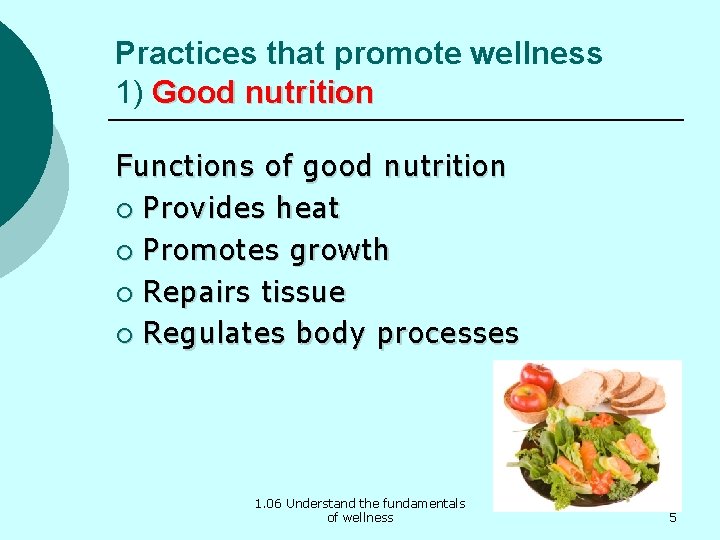 Practices that promote wellness 1) Good nutrition Functions of good nutrition ¡ Provides heat