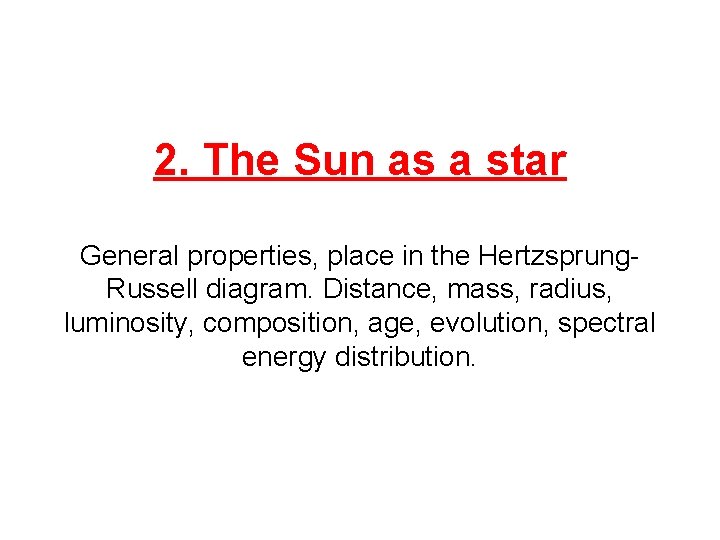 2. The Sun as a star General properties, place in the Hertzsprung. Russell diagram.