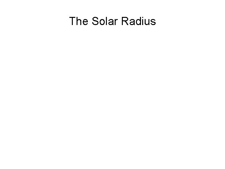 The Solar Radius 