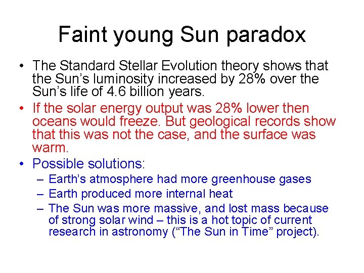 Faint young Sun paradox • The Standard Stellar Evolution theory shows that the Sun’s