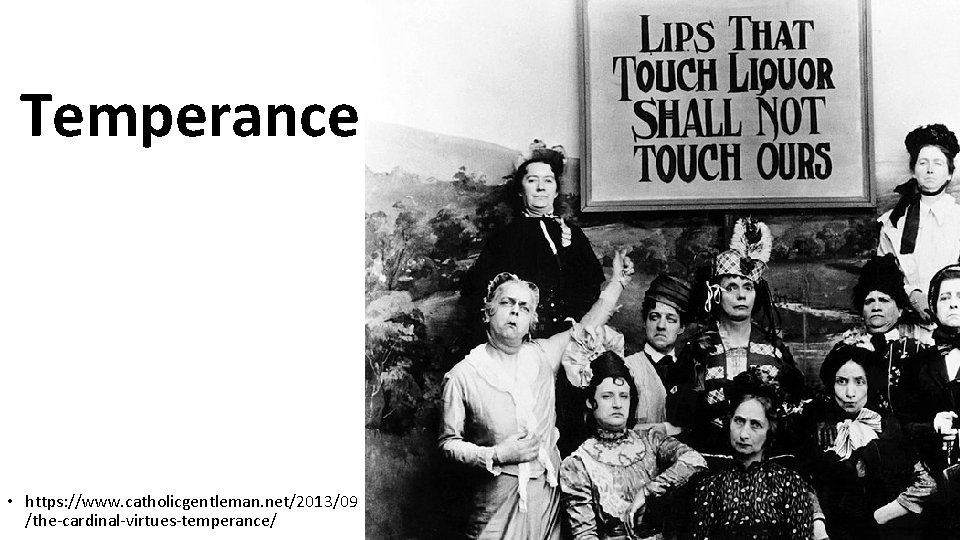 Temperance • https: //www. catholicgentleman. net/2013/09 /the-cardinal-virtues-temperance/ 