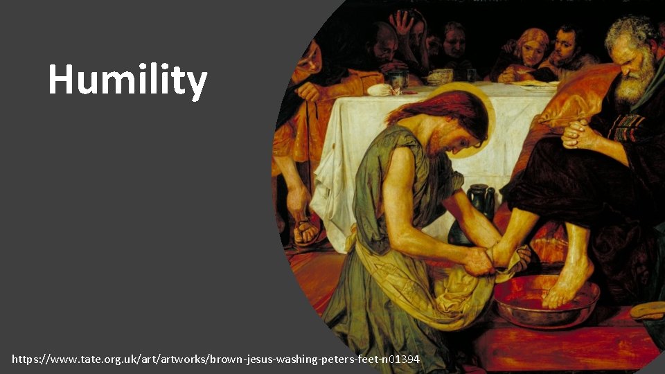 Humility https: //www. tate. org. uk/artworks/brown-jesus-washing-peters-feet-n 01394 