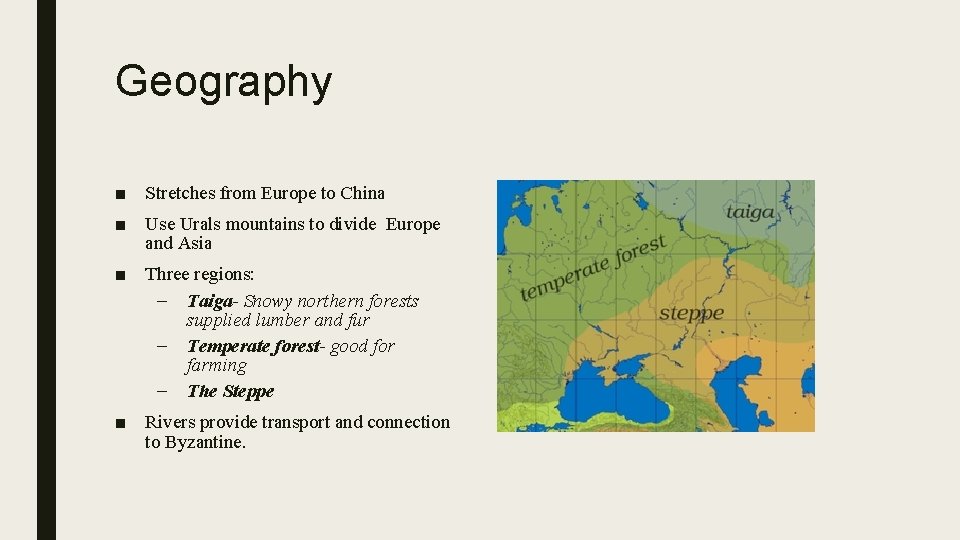 Geography ■ Stretches from Europe to China ■ Use Urals mountains to divide Europe