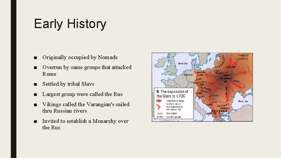 Early History ■ Originally occupied by Nomads ■ Overrun by same groups that attacked