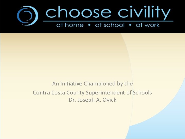 An Initiative Championed by the Contra Costa County Superintendent of Schools Dr. Joseph A.