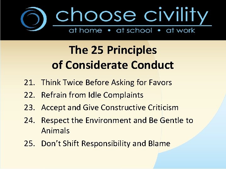 The 25 Principles of Considerate Conduct 21. 22. 23. 24. Think Twice Before Asking