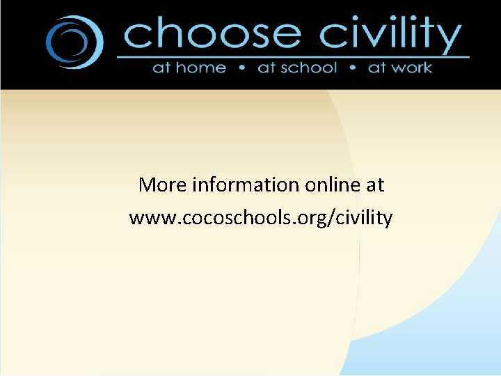 More information online at www. cocoschools. org/civility 