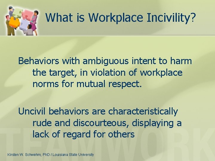 What is Workplace Incivility? Behaviors with ambiguous intent to harm the target, in violation