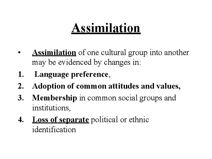 Assimilation • 1. 2. 3. 4. Assimilation of one cultural group into another may Assimilation • 1. 2. 3. 4. Assimilation of one cultural group into another may