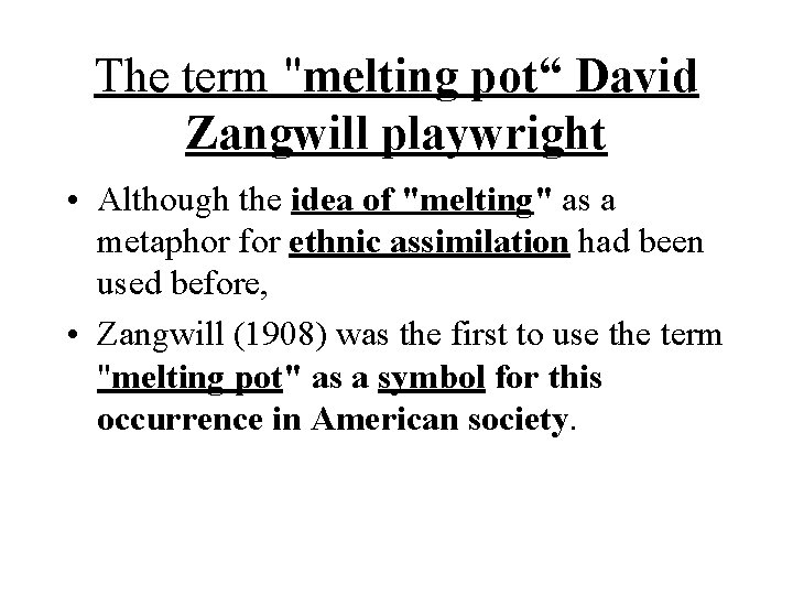 The term "melting pot“ David Zangwill playwright • Although the idea of "melting" as The term "melting pot“ David Zangwill playwright • Although the idea of "melting" as