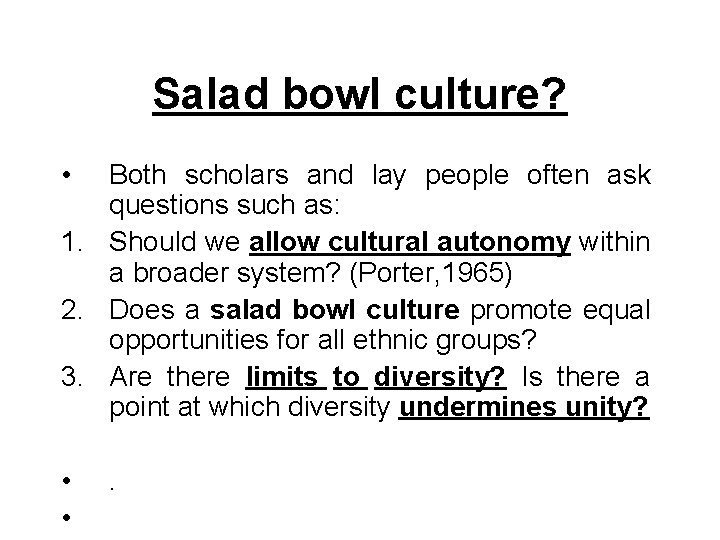 Salad bowl culture? • Both scholars and lay people often ask questions such as: Salad bowl culture? • Both scholars and lay people often ask questions such as: