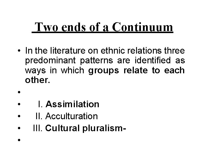 Two ends of a Continuum • In the literature on ethnic relations three Two ends of a Continuum • In the literature on ethnic relations three